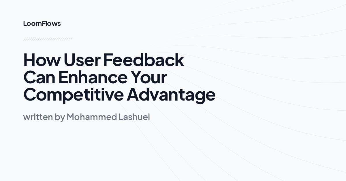 How User Feedback Can Enhance Your Competitive Advantage