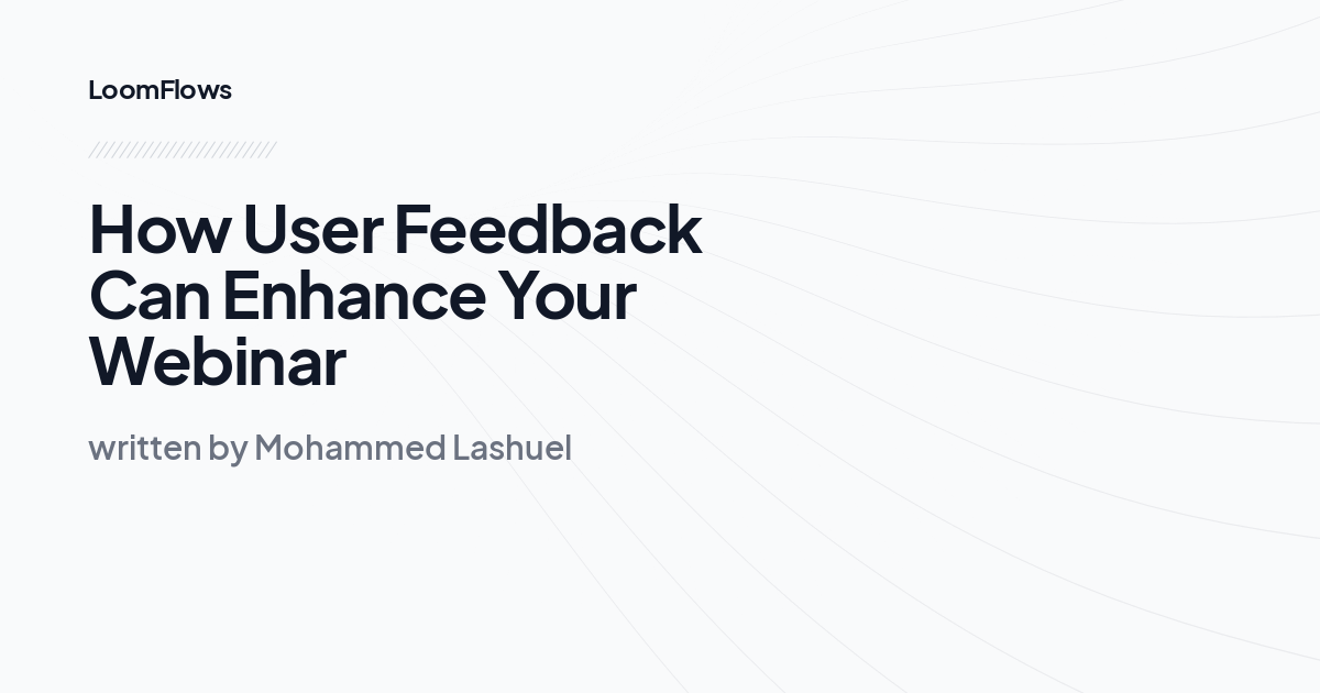 How User Feedback Can Enhance Your Webinar