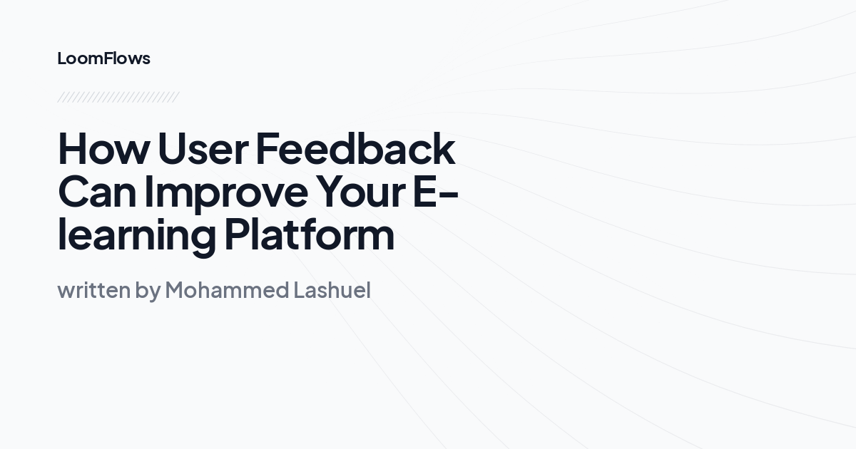 How User Feedback Can Improve Your E-learning Platform