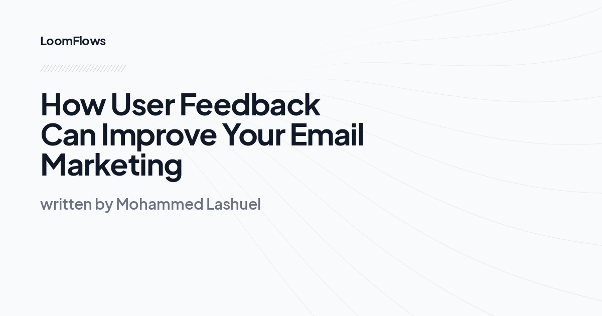 How User Feedback Can Improve Your Email Marketing