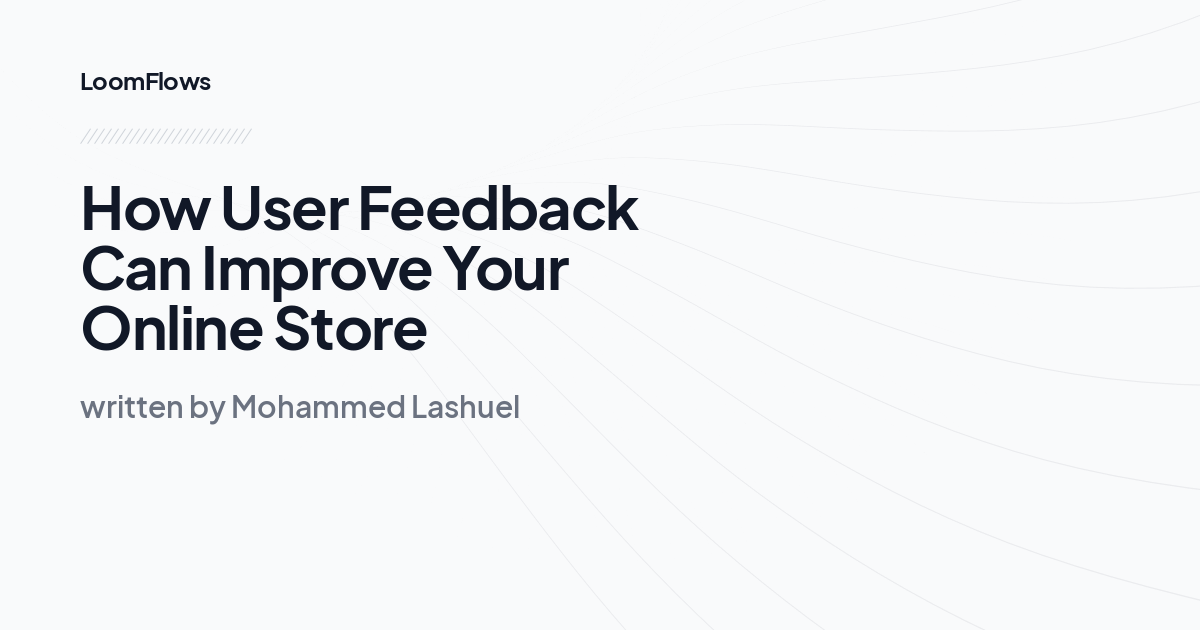 How User Feedback Can Improve Your Online Store