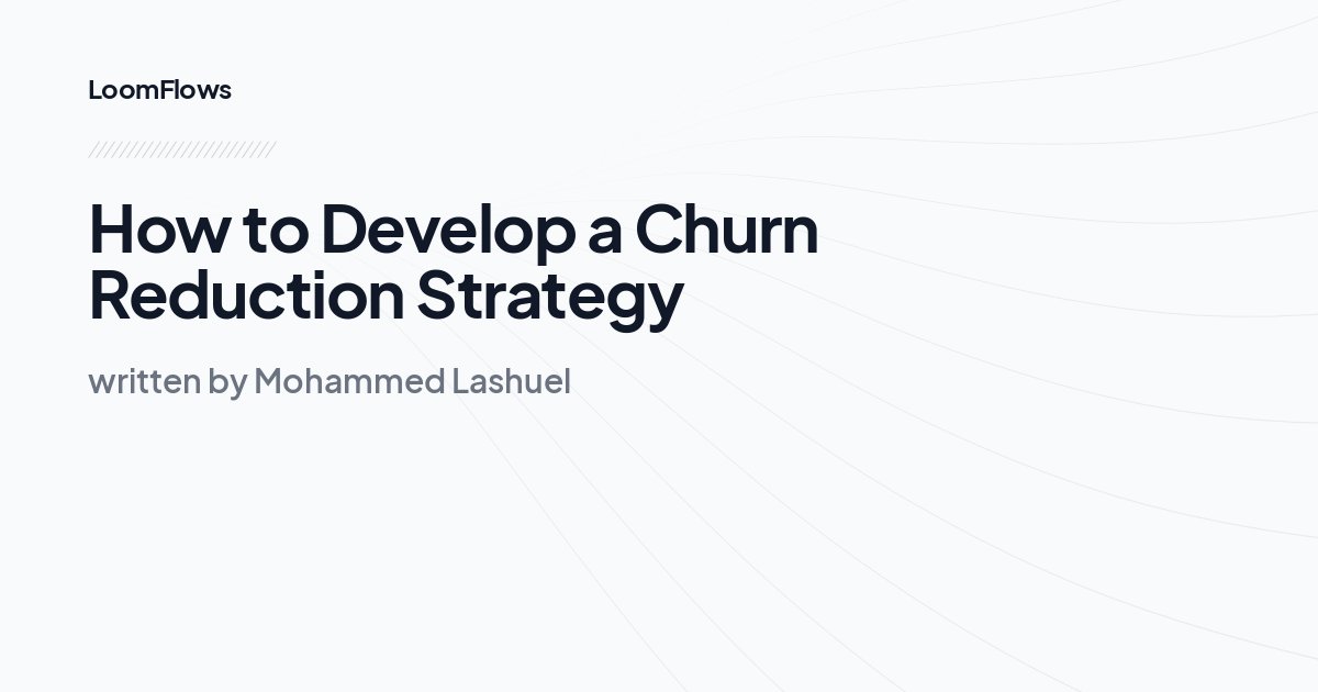 How to Develop a Churn Reduction Strategy