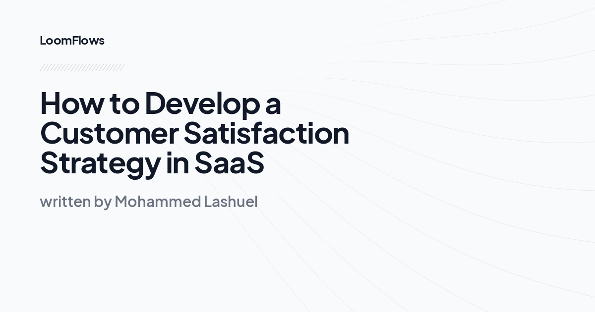 How to Develop a Customer Satisfaction Strategy in SaaS