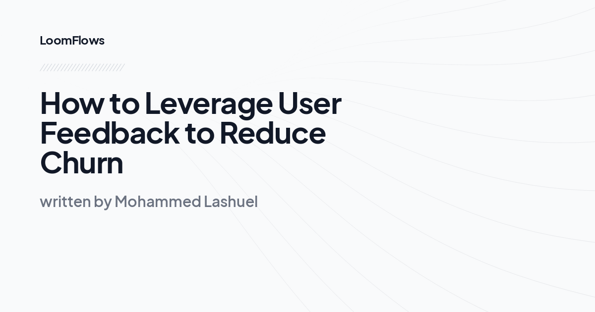 How to Leverage User Feedback to Reduce Churn