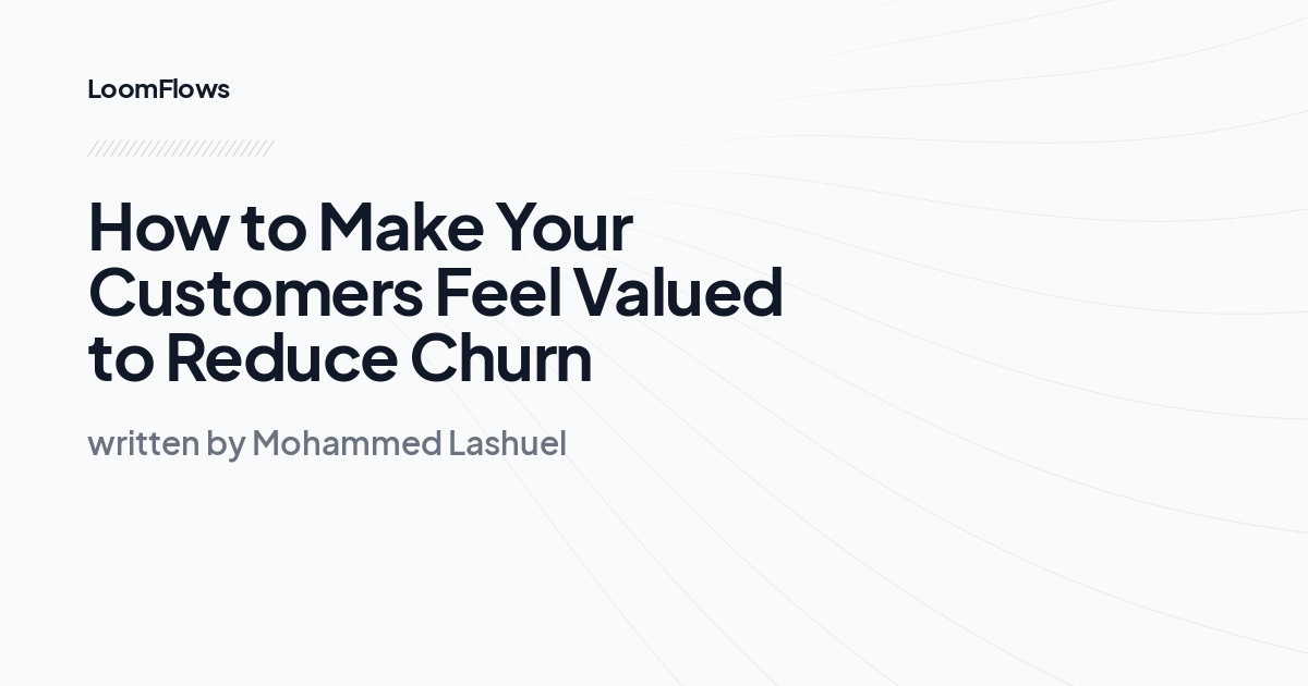 How to Make Your Customers Feel Valued to Reduce Churn