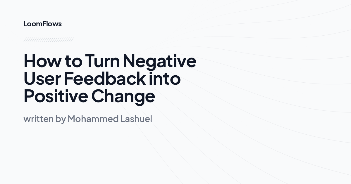 How to Turn Negative User Feedback into Positive Change