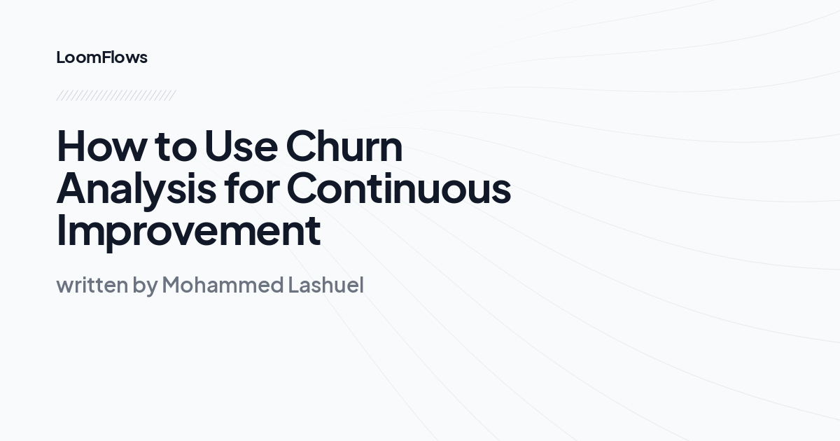 How to Use Churn Analysis for Continuous Improvement