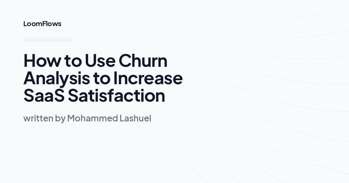 How to Use Churn Analysis to Increase SaaS Satisfaction