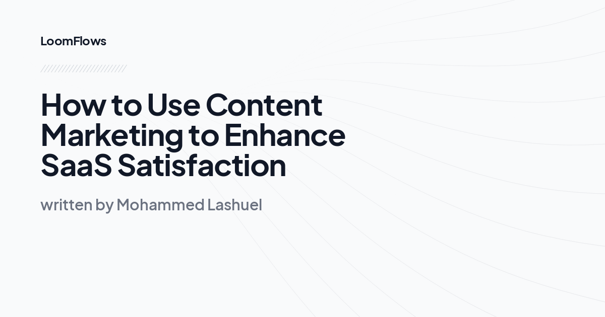 How to Use Content Marketing to Enhance SaaS Satisfaction