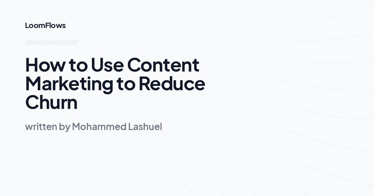 How to Use Content Marketing to Reduce Churn