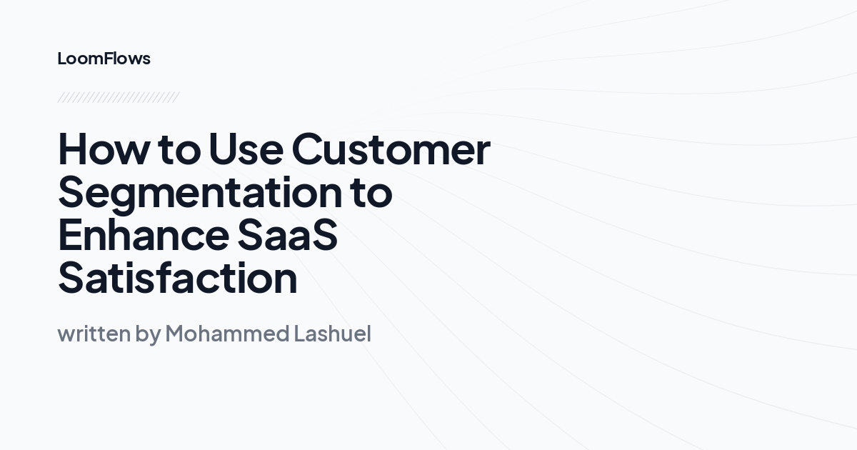 How to Use Customer Segmentation to Enhance SaaS Satisfaction