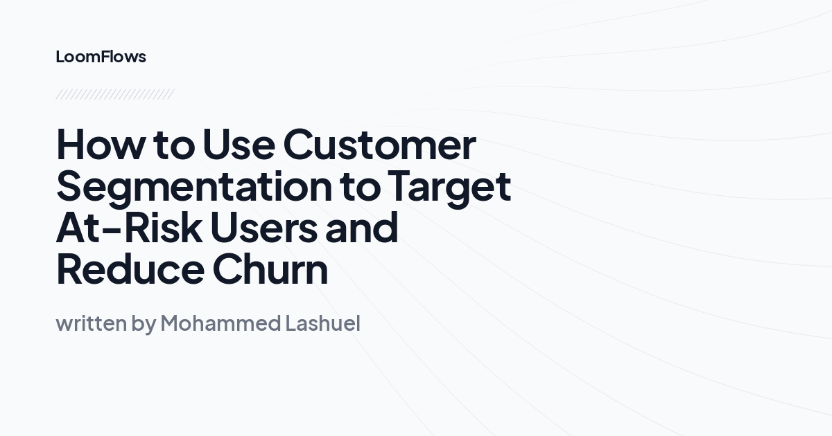 How to Use Customer Segmentation to Target At-Risk Users and Reduce Churn