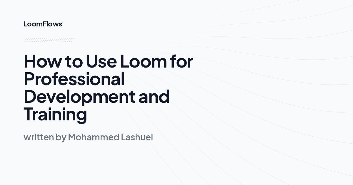 How to Use Loom for Professional Development and Training