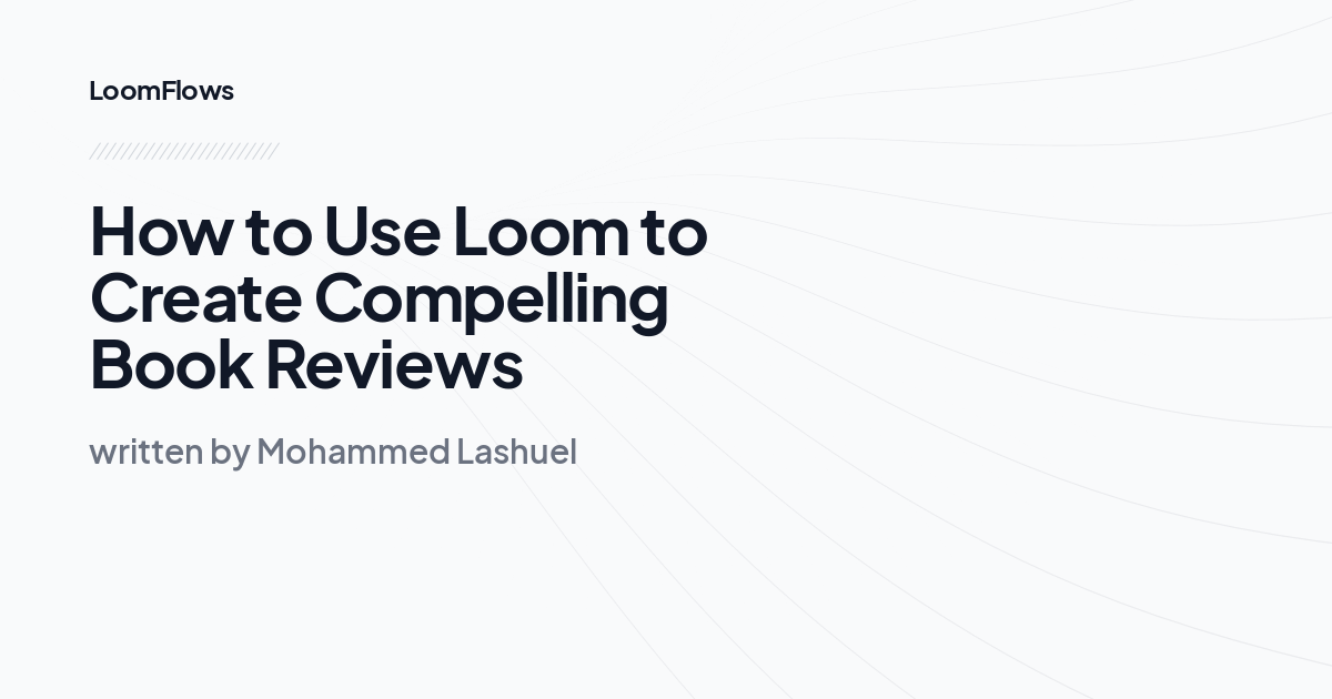 How to Use Loom to Create Compelling Book Reviews