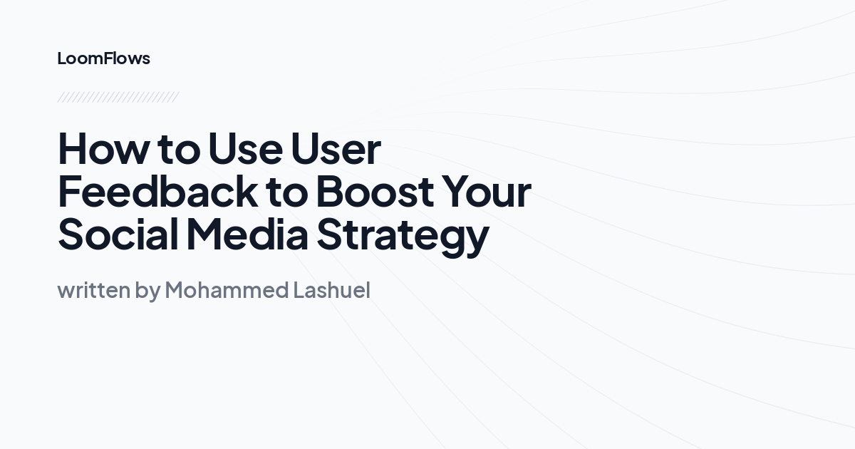 How to Use User Feedback to Boost Your Social Media Strategy