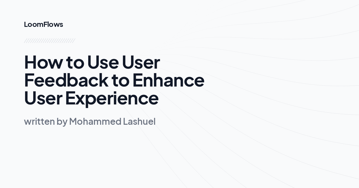 How to Use User Feedback to Enhance User Experience