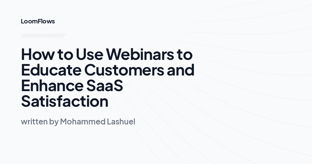 How to Use Webinars to Educate Customers and Enhance SaaS Satisfaction