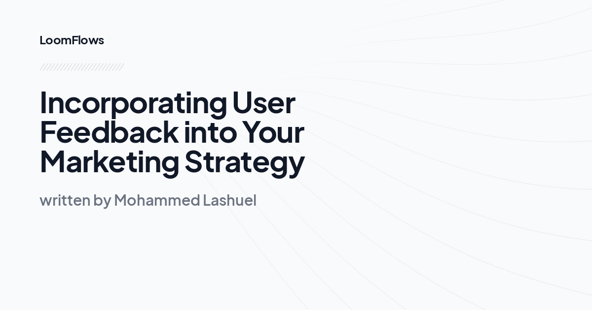 Incorporating User Feedback into Your Marketing Strategy