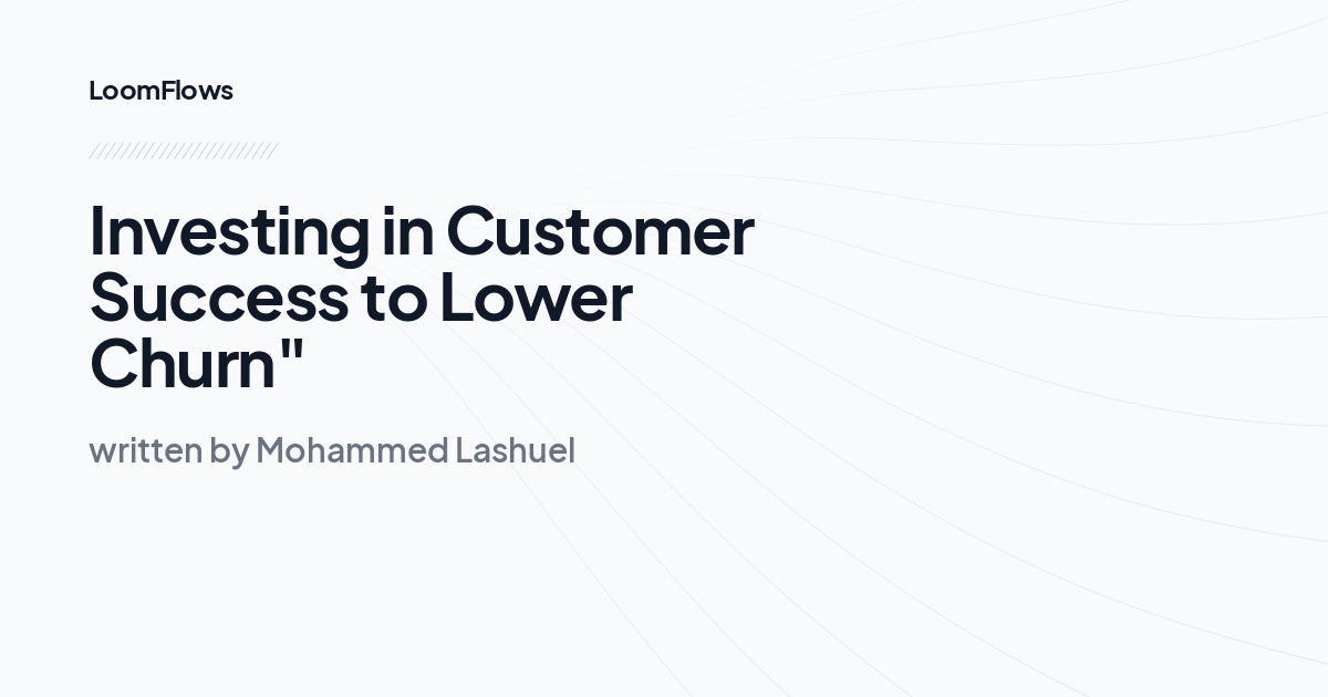 Investing in Customer Success to Lower Churn"