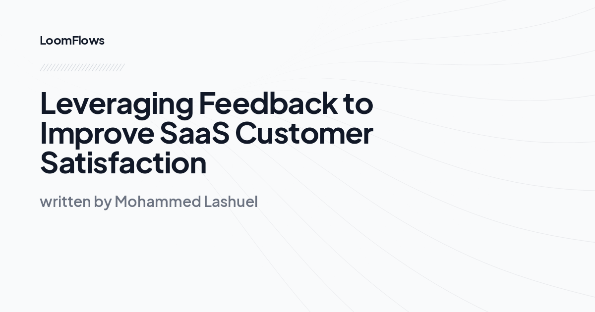 Leveraging Feedback to Improve SaaS Customer Satisfaction