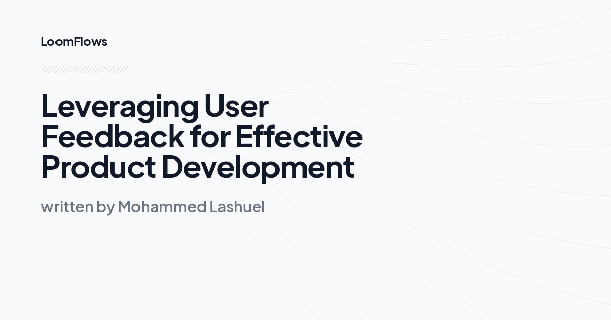 Leveraging User Feedback for Effective Product Development