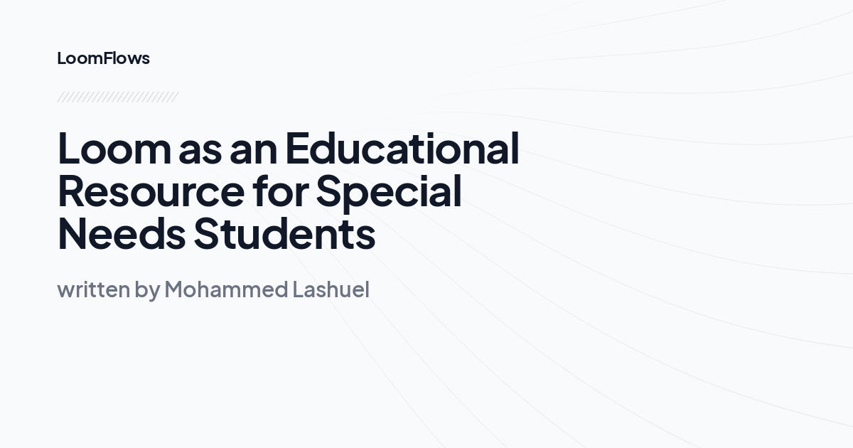 Loom as an Educational Resource for Special Needs Students