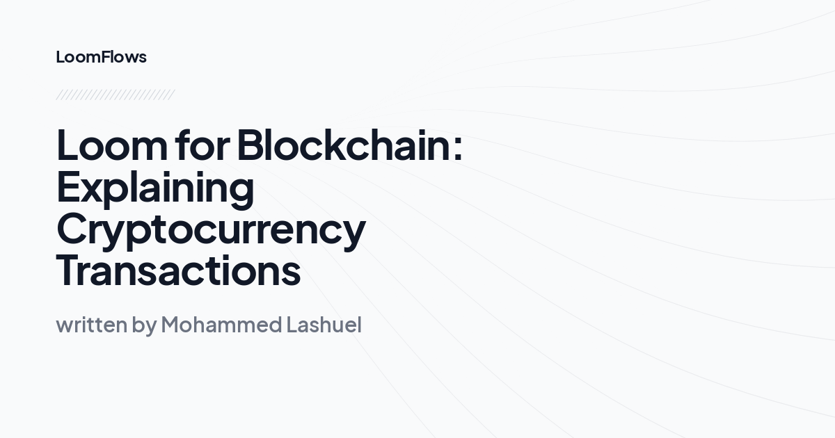 Loom for Blockchain: Explaining Cryptocurrency Transactions