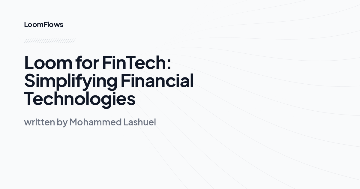 Loom for FinTech: Simplifying Financial Technologies