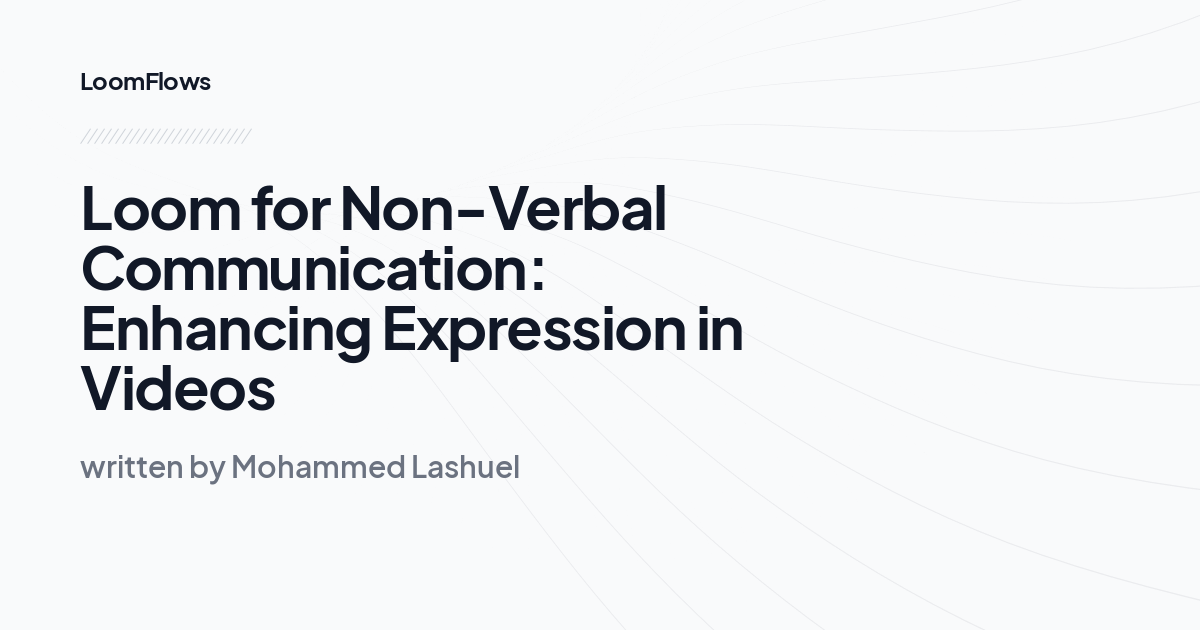 Loom for Non-Verbal Communication: Enhancing Expression in Videos