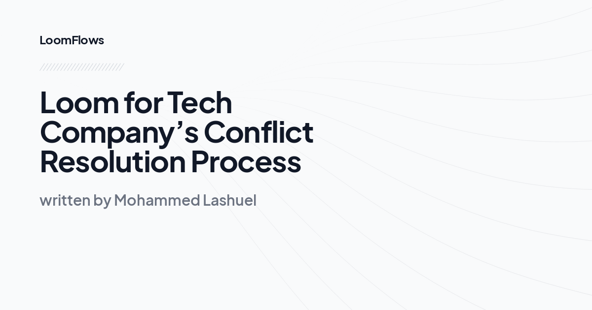 Loom for Tech Company’s Conflict Resolution Process