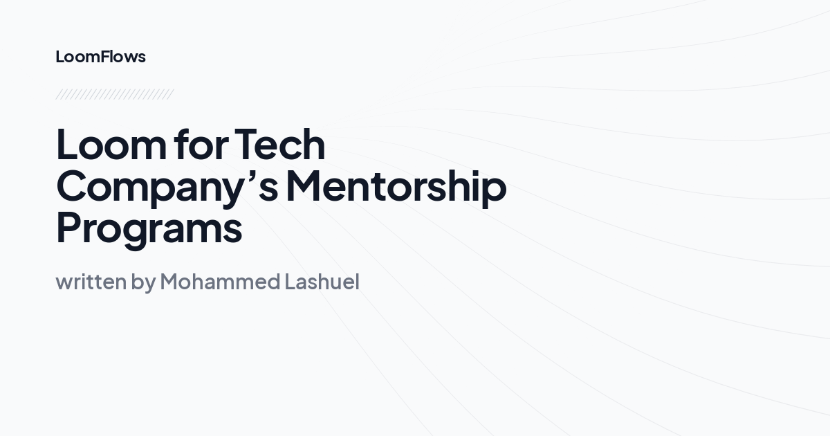 Loom for Tech Company’s Mentorship Programs