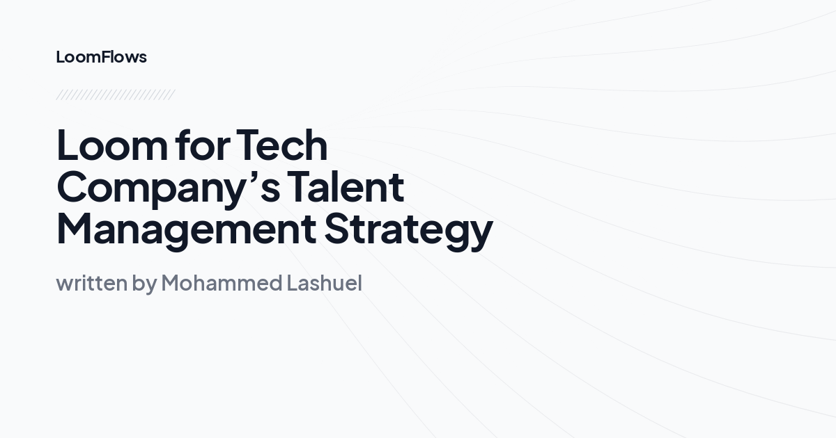 Loom for Tech Company’s Talent Management Strategy