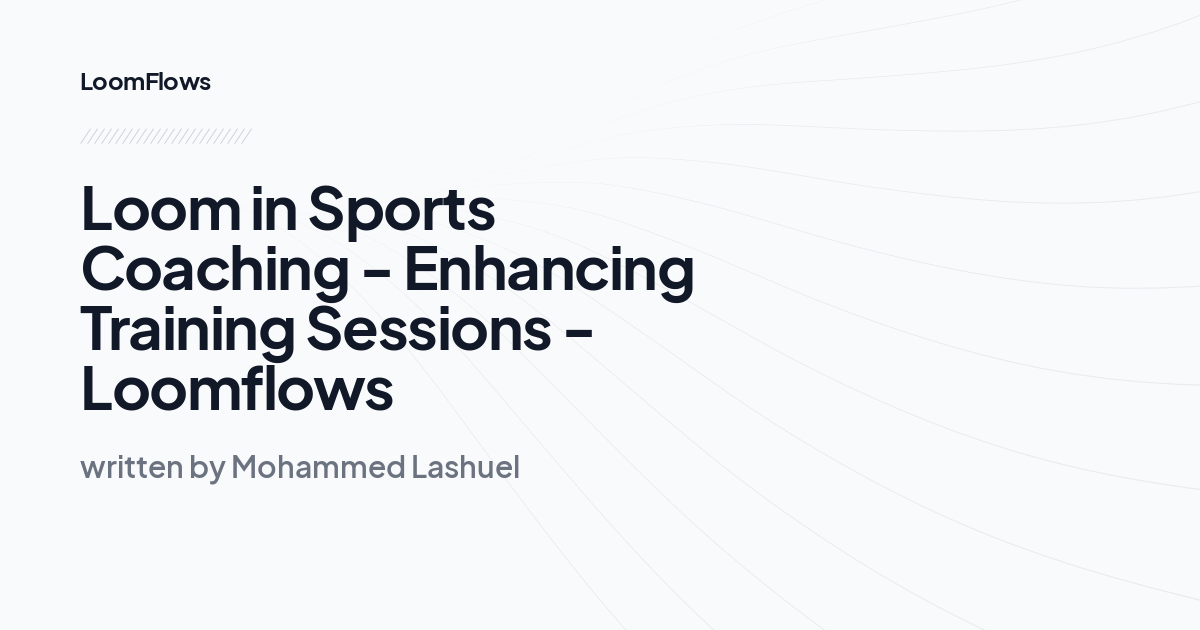 Loom in Sports Coaching - Enhancing Training Sessions -Loomflows