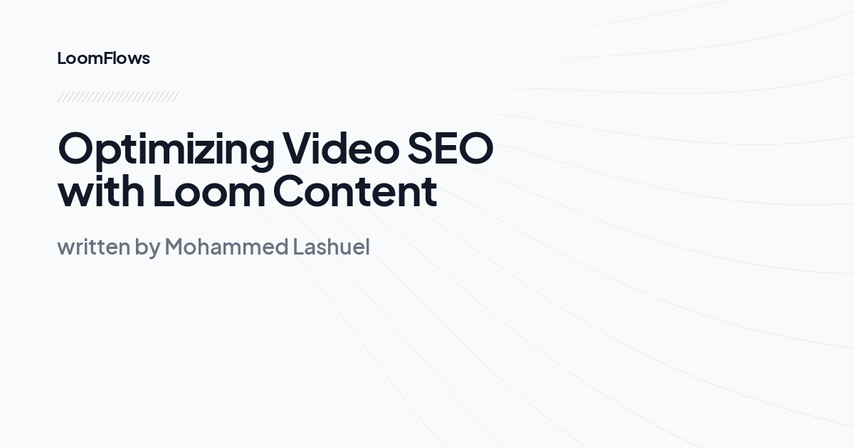 Optimizing Video SEO with Loom Content