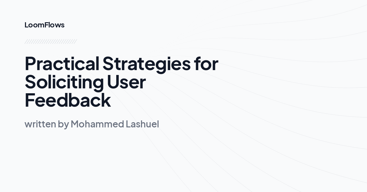 Practical Strategies for Soliciting User Feedback