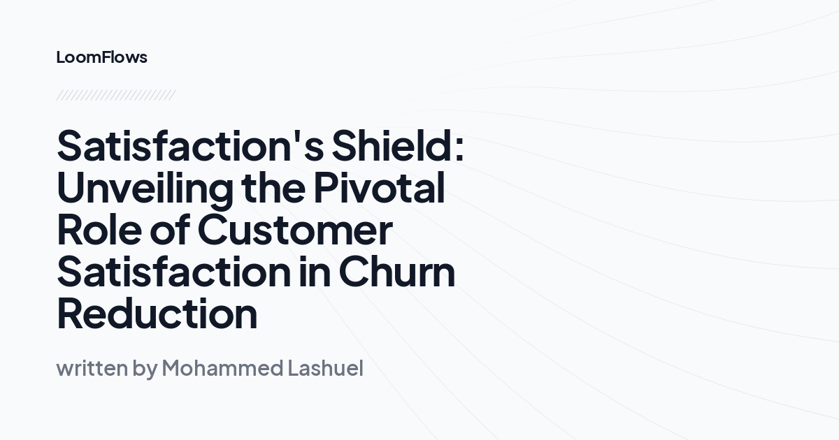 Satisfaction's Shield: Unveiling the Pivotal Role of Customer Satisfaction in Churn Reduction