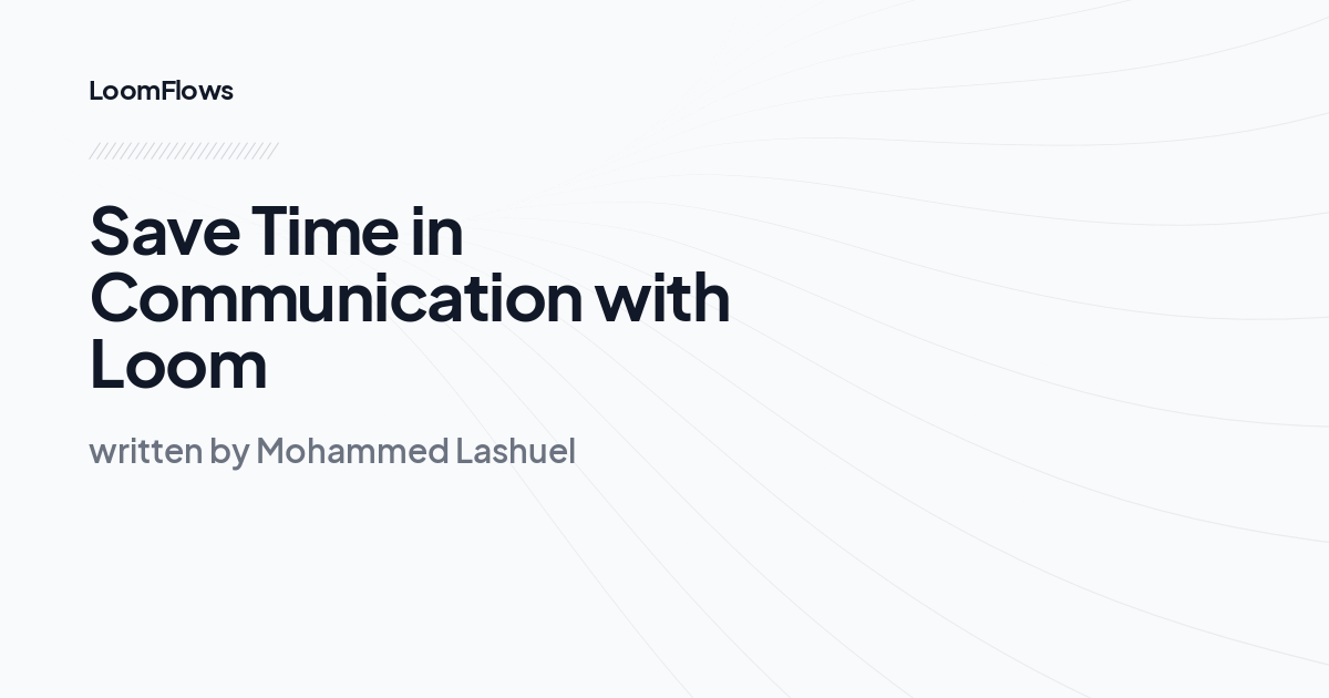 Save Time in Communication with Loom