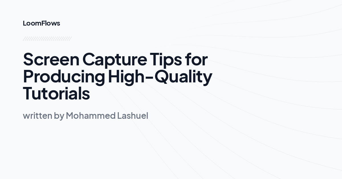 Screen Capture Tips for Producing High-Quality Tutorials