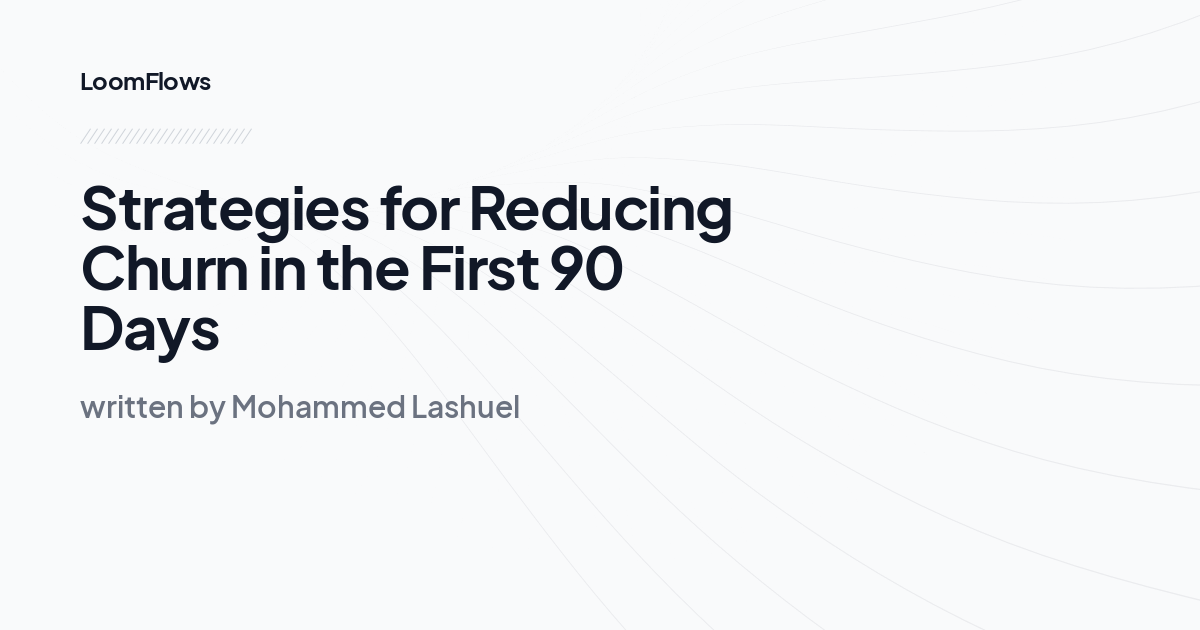 Strategies for Reducing Churn in the First 90 Days