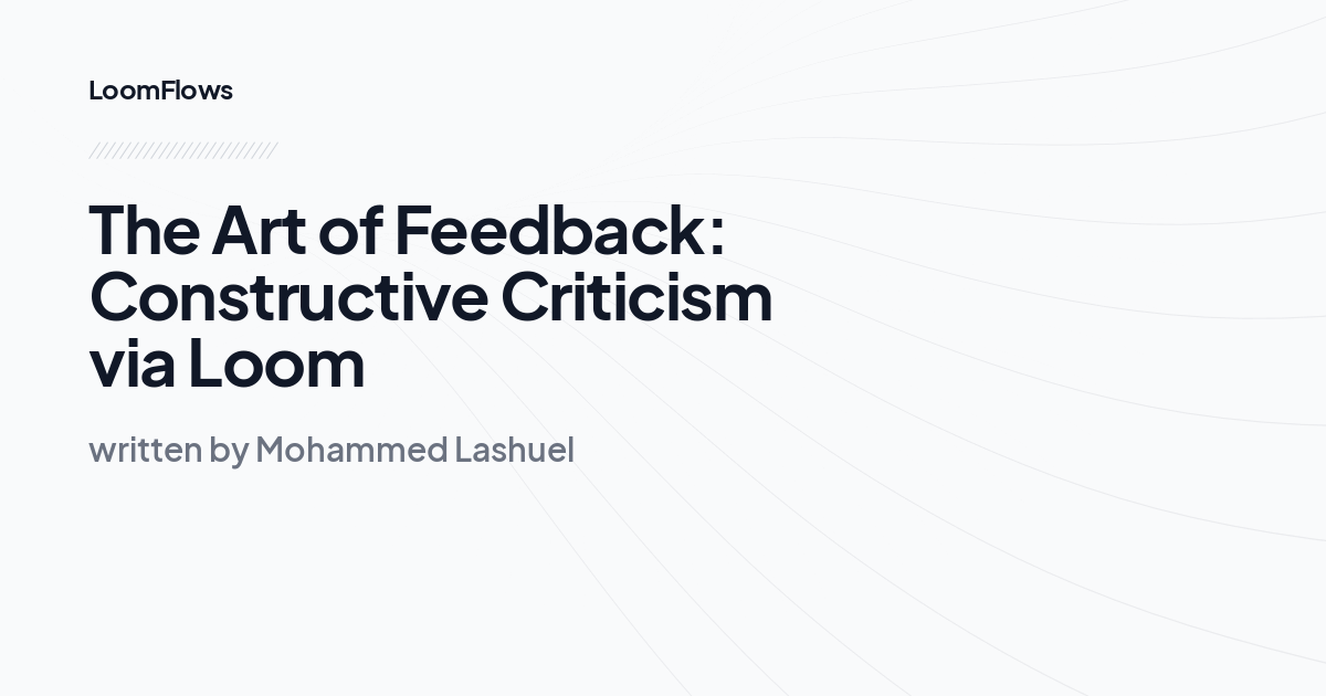 The Art of Feedback: Constructive Criticism via Loom