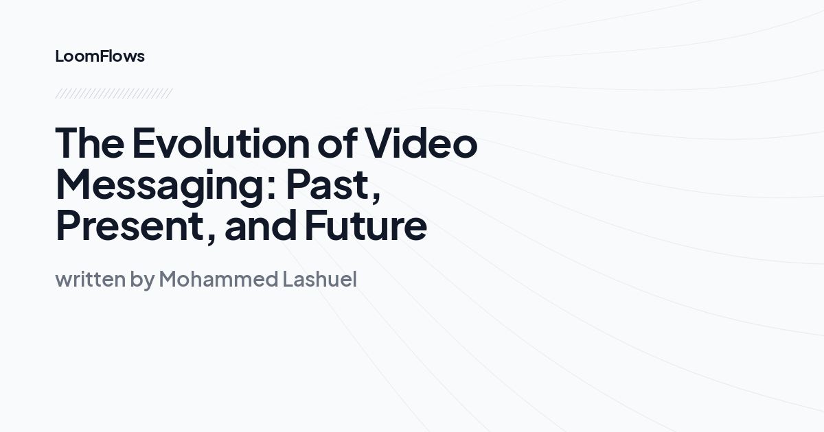 The Evolution of Video Messaging: Past, Present, and Future