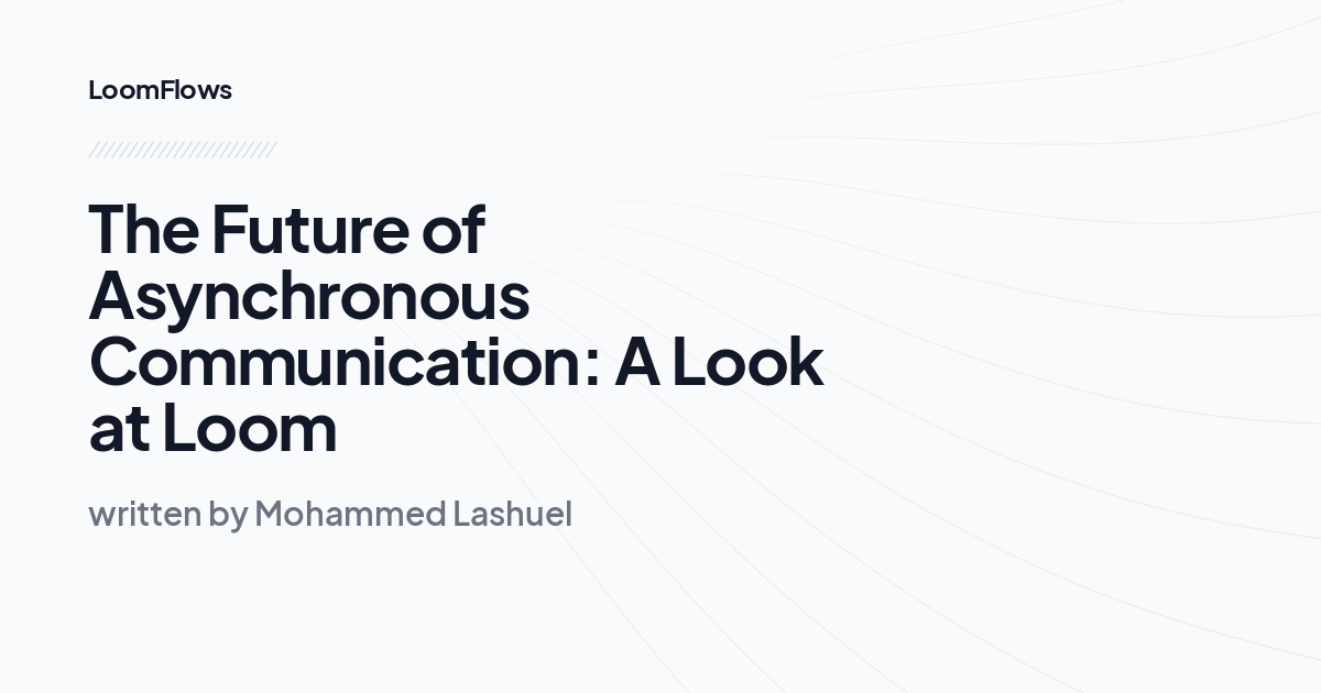 The Future of Asynchronous Communication: A Look at Loom