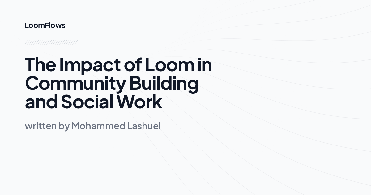 The Impact of Loom in Community Building and Social Work