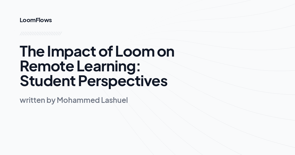 The Impact of Loom on Remote Learning: Student Perspectives