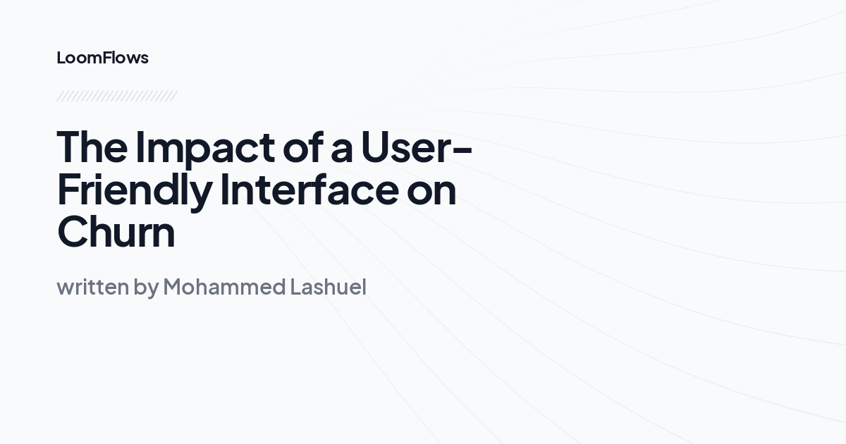 The Impact of a User-Friendly Interface on Churn