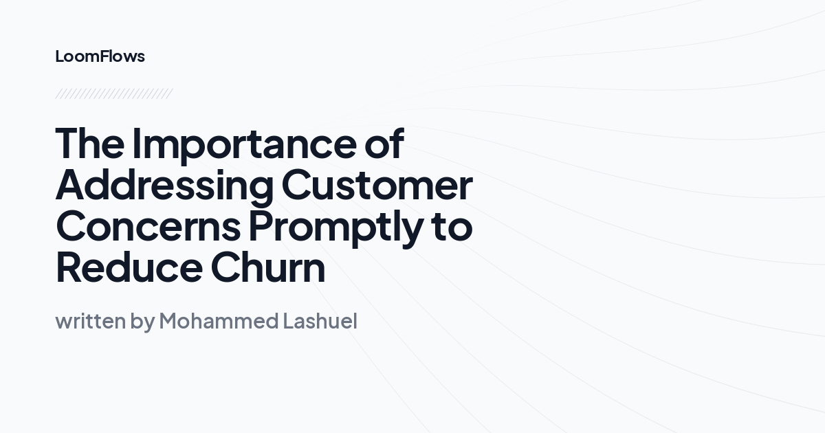 The Importance of Addressing Customer Concerns Promptly to Reduce Churn