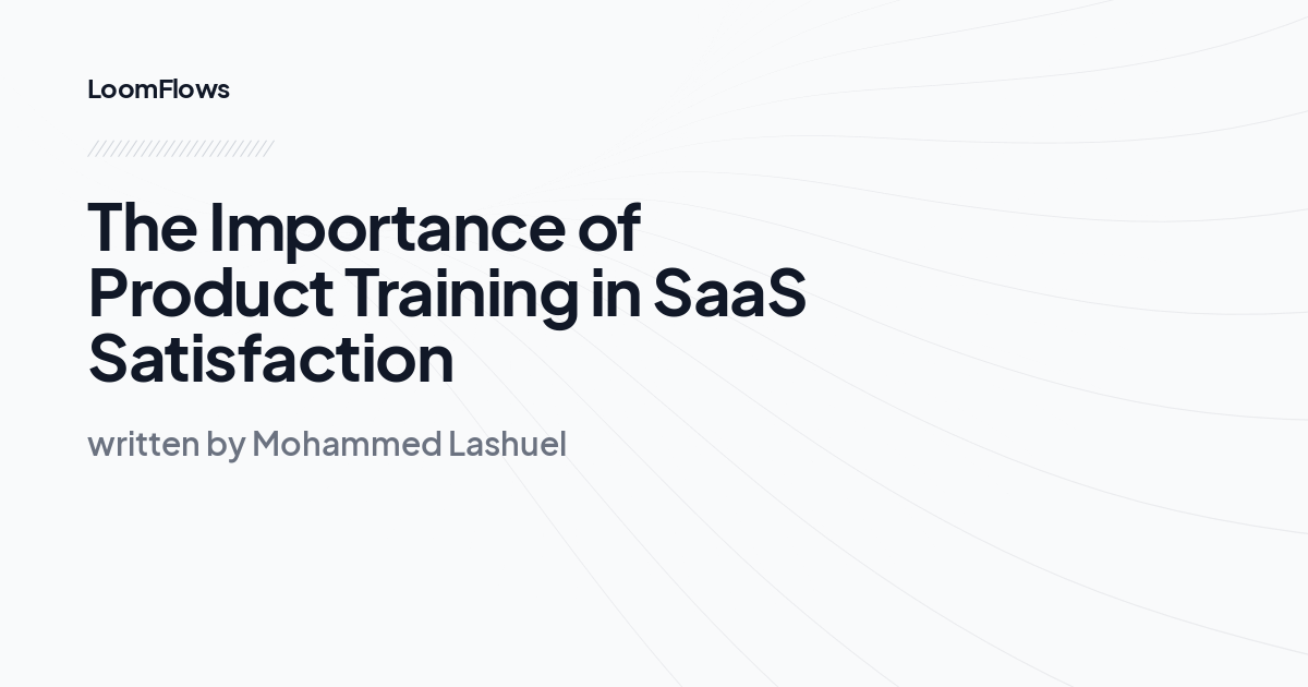 The Importance of Product Training in SaaS Satisfaction