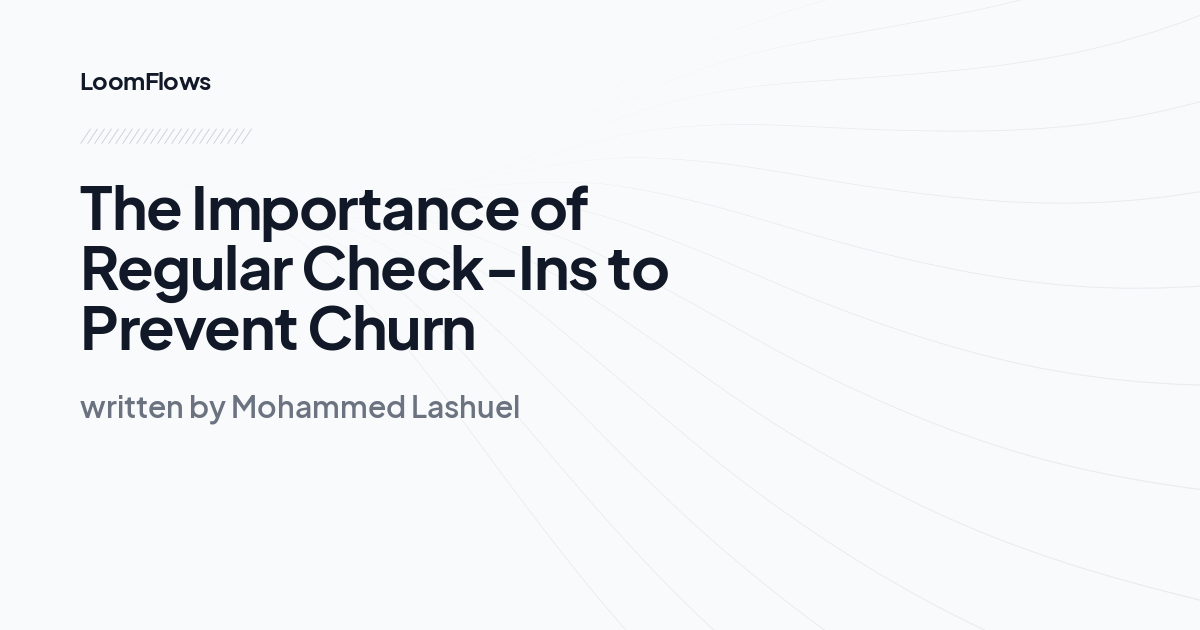 The Importance of Regular Check-Ins to Prevent Churn