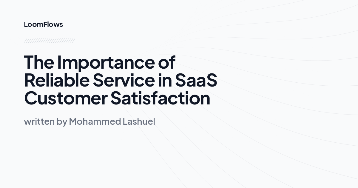 The Importance of Reliable Service in SaaS Customer Satisfaction