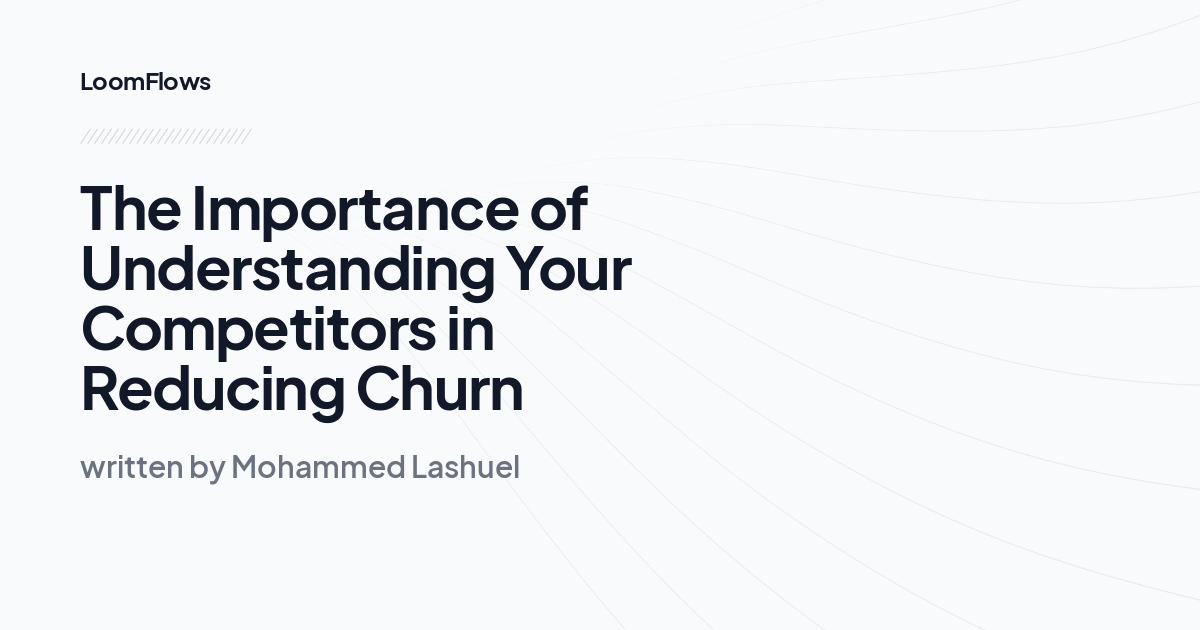 The Importance of Understanding Your Competitors in Reducing Churn